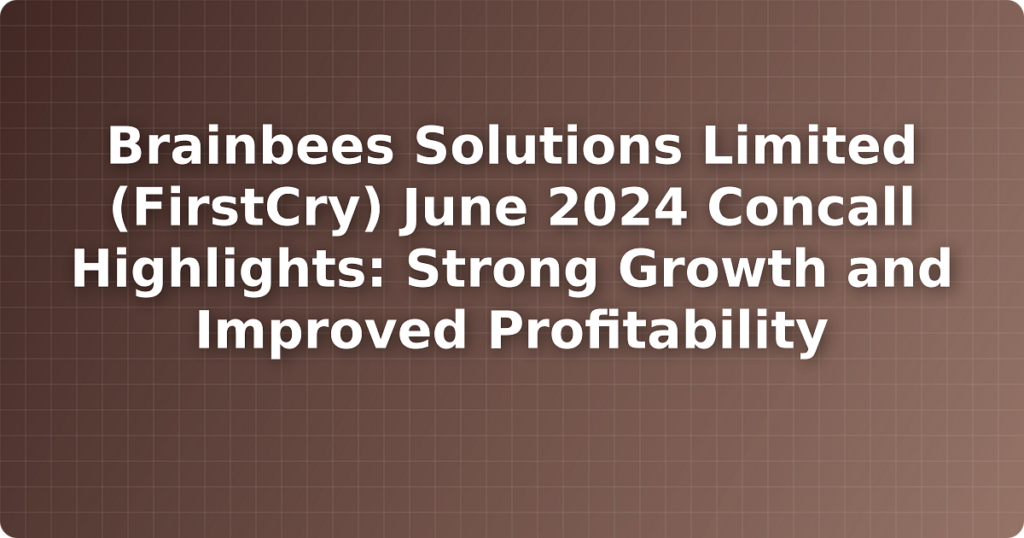 Brainbees Solutions Limited (FirstCry) June 2024 Concall Highlights: Strong Growth and Improved Profitability