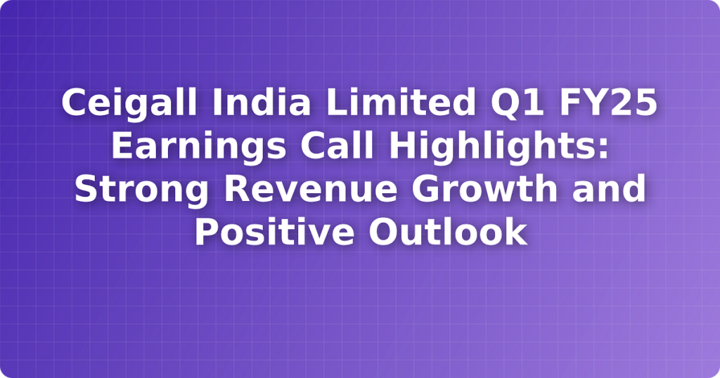 Ceigall India Limited Q1 FY25 Earnings Call Highlights: Strong Revenue Growth and Positive Outlook