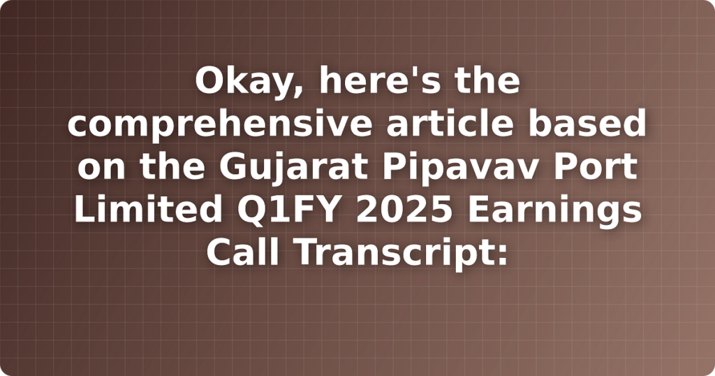 Okay, here's the comprehensive article based on the Gujarat Pipavav Port Limited Q1FY 2025 Earnings Call Transcript: