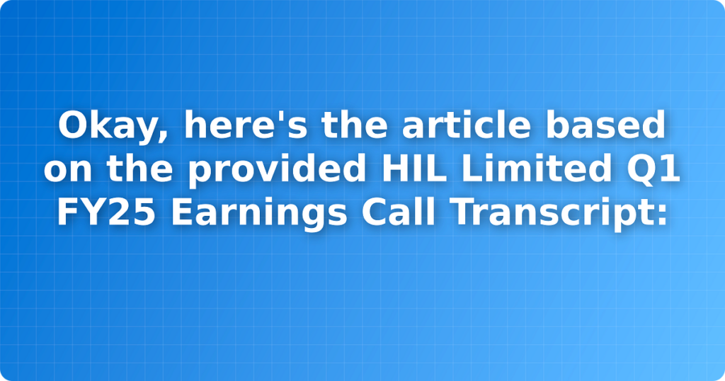 Okay, here's the article based on the provided HIL Limited Q1 FY25 Earnings Call Transcript: