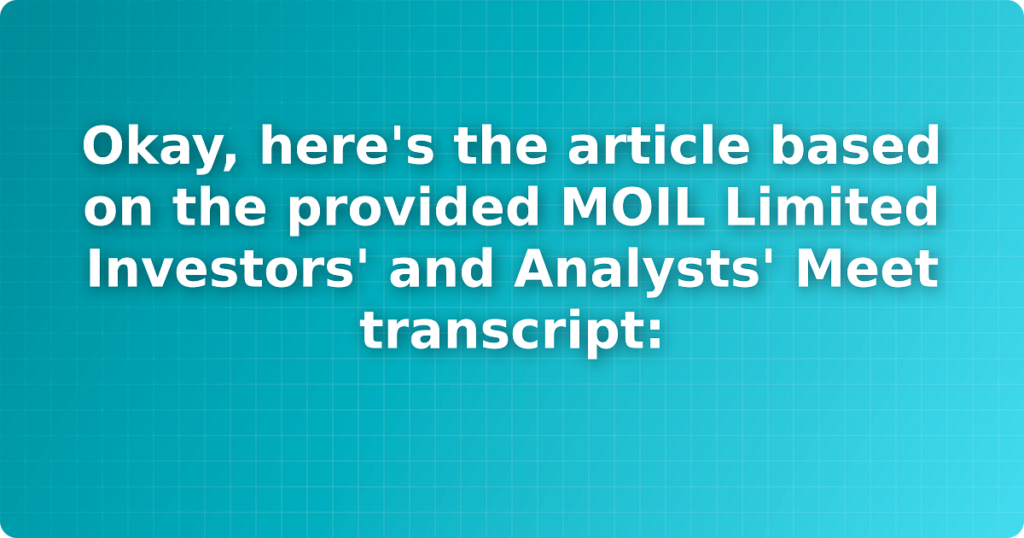 Okay, here's the article based on the provided MOIL Limited Investors' and Analysts' Meet transcript: