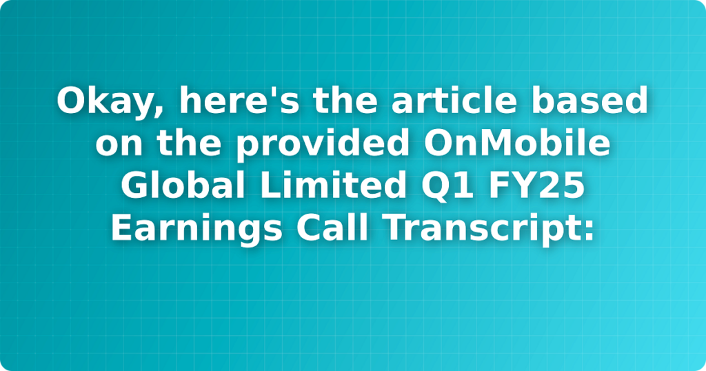 Okay, here's the article based on the provided OnMobile Global Limited Q1 FY25 Earnings Call Transcript: